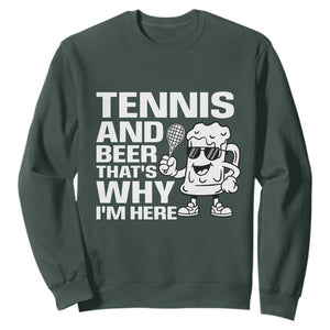 Funny Tennis And Beer That Is Why I Am Here Sweatshirt TS12 Dark Forest Green Print Your Wear