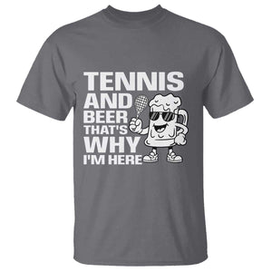 Funny Tennis And Beer That Is Why I Am Here T Shirt TS12 Charcoal Print Your Wear