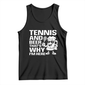 Funny Tennis And Beer That Is Why I Am Here Tank Top TS12 Black Print Your Wear