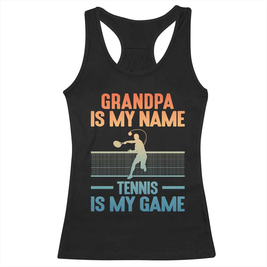 Funny Grandpa Tennis Quote Racerback Tank Top Tennis Is My Game TS12 Black Print Your Wear