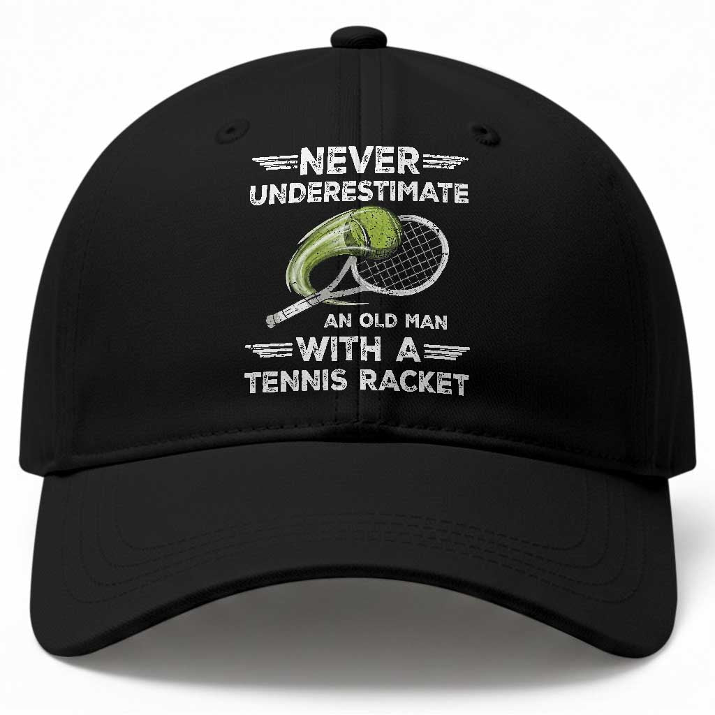 Never Underestimate An Old Man With A Tennis Racket Baseball Cap Funny Tennis Fan TS12 Print Your Wear