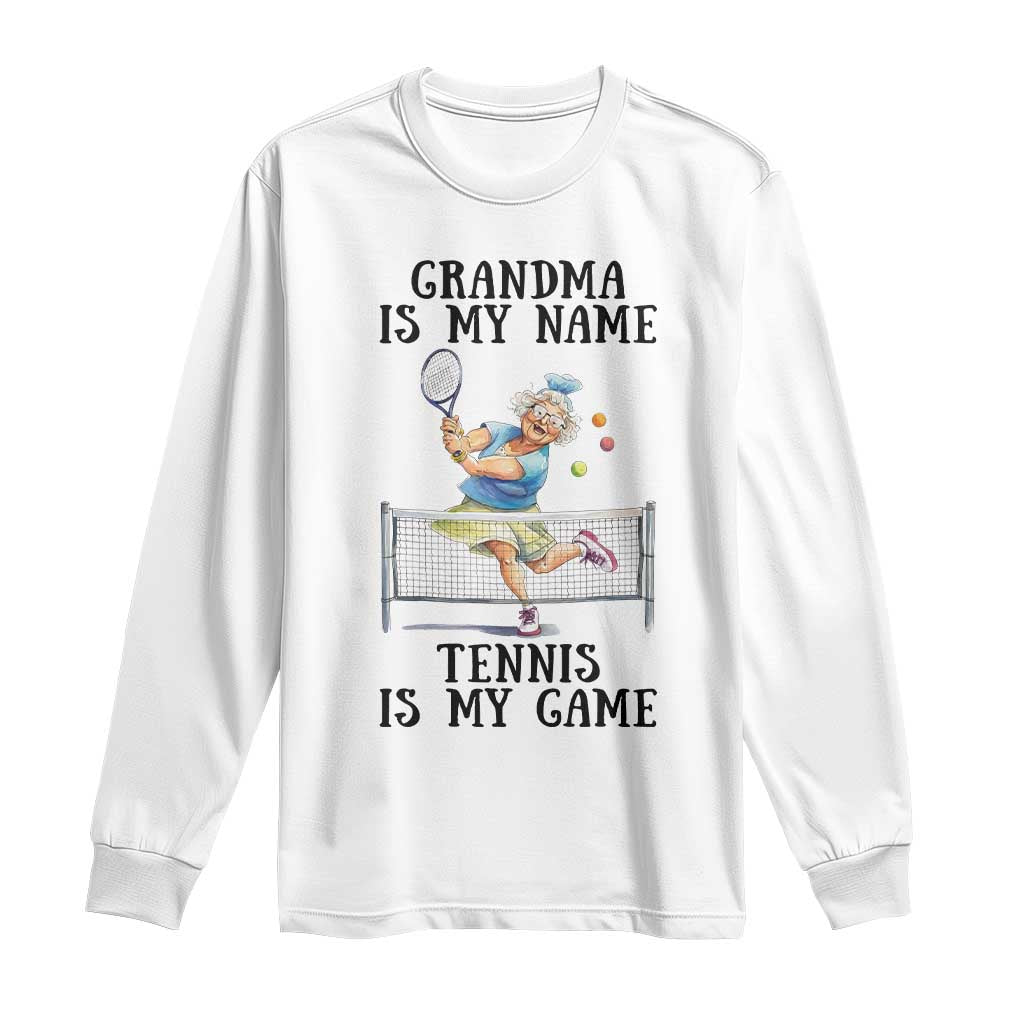 Funny Tennis Quote Long Sleeve Shirt Grandma Is My Name Tennis Is My Game TS12 White Print Your Wear