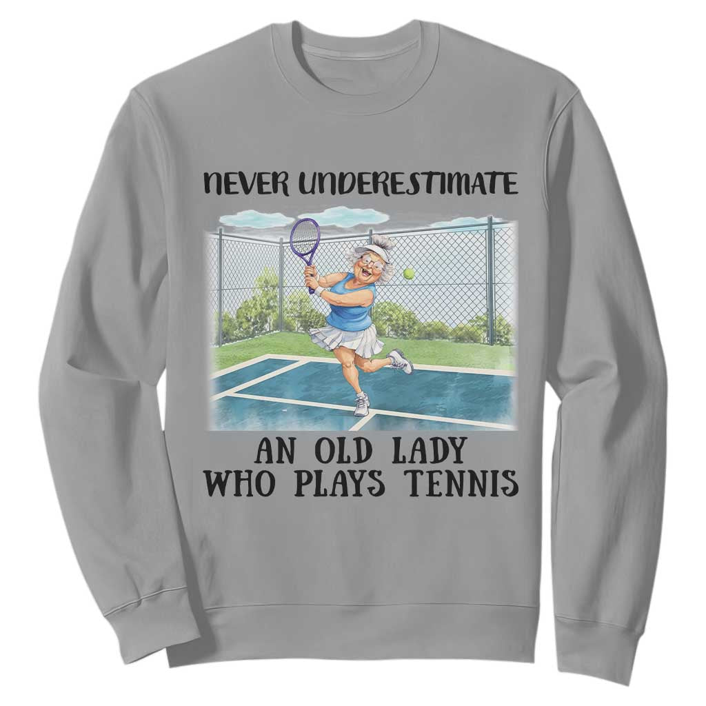 Funny Grandma Tennis Player Gift Sweatshirt Never Underestimate An Old Lady TS12 Sport Gray Print Your Wear