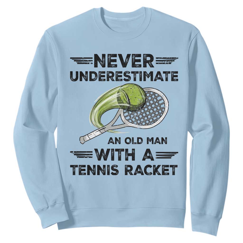 Funny Tennis Quote Sweatshirt Never Underestimate An Old Man With A Tennis Racket TS12 Light Blue Print Your Wear