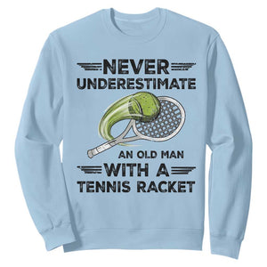 Funny Tennis Quote Sweatshirt Never Underestimate An Old Man With A Tennis Racket TS12 Light Blue Print Your Wear
