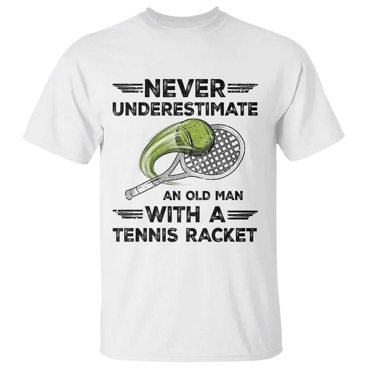 Funny Tennis Quote T Shirt Never Underestimate An Old Man With A Tennis Racket TS12 White Print Your Wear