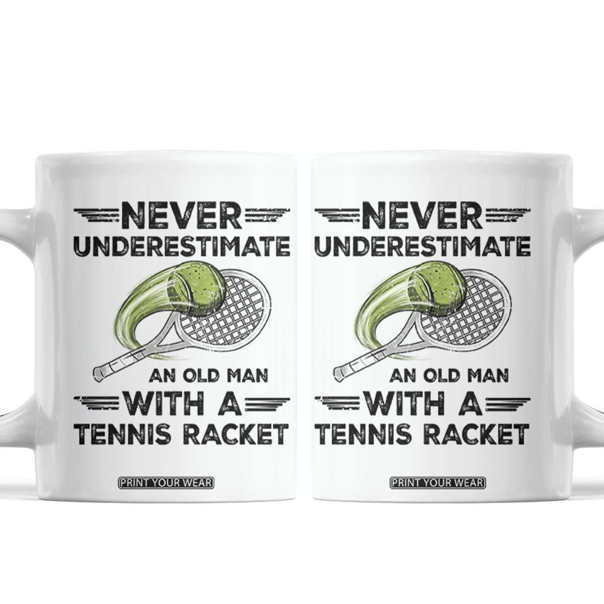 Funny Tennis Quote Coffee Mug Never Underestimate An Old Man With A Tennis Racket TS12 White Print Your Wear