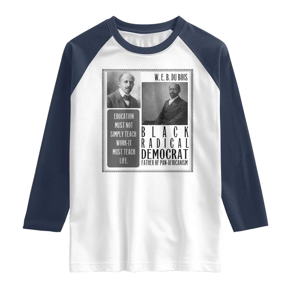 W E B Du Bois Raglan Shirt Pan Africanism Intellectual Leader TS12 White Navy Print Your Wear
