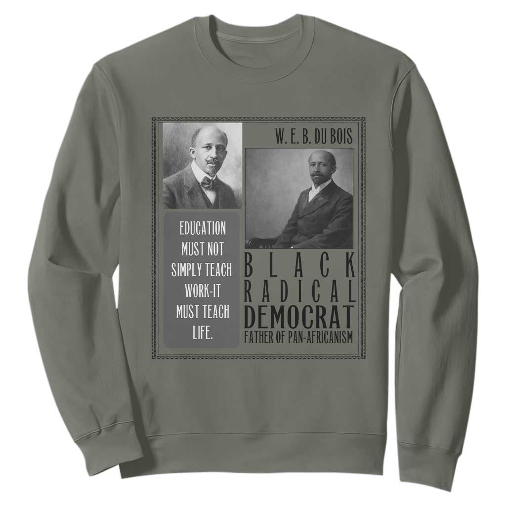 W E B Du Bois Sweatshirt Pan Africanism Intellectual Leader TS12 Military Green Print Your Wear