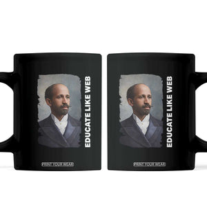 Educate Like W E B Coffee Mug African American Heritage TS12 Black Print Your Wear