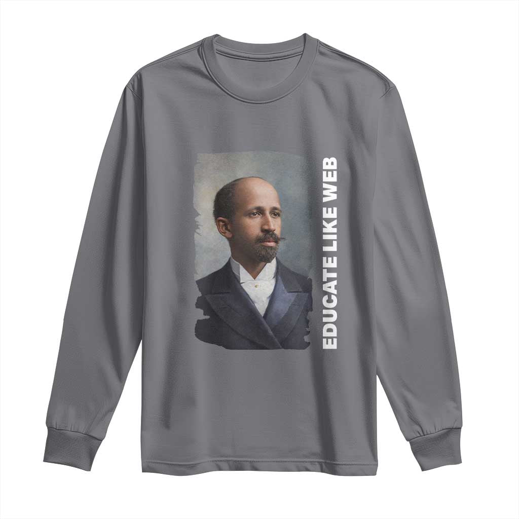 Educate Like W E B Long Sleeve Shirt African American Heritage TS12 Charcoal Print Your Wear