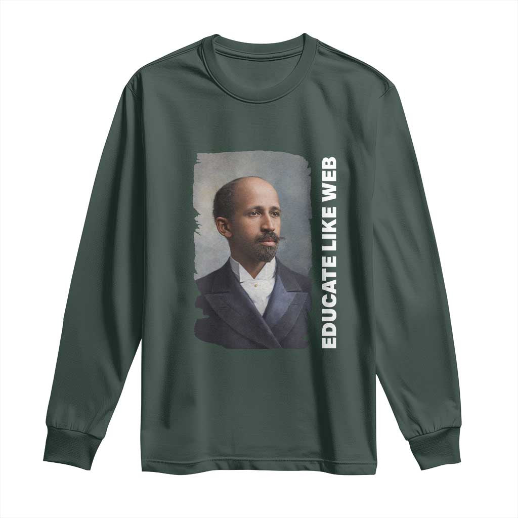 Educate Like W E B Long Sleeve Shirt African American Heritage TS12 Dark Forest Green Print Your Wear