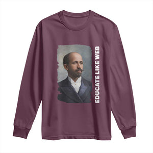 Educate Like W E B Long Sleeve Shirt African American Heritage TS12 Maroon Print Your Wear
