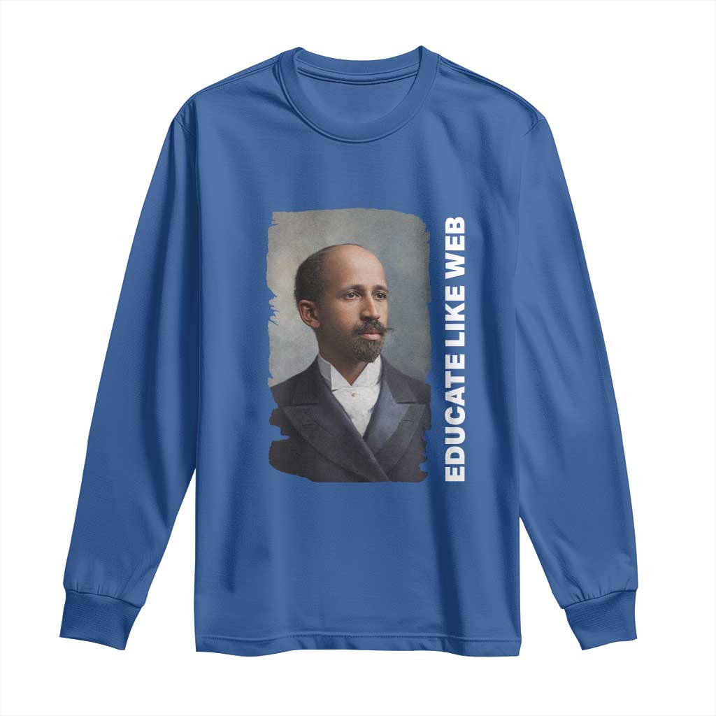 Educate Like W E B Long Sleeve Shirt African American Heritage TS12 Royal Blue Print Your Wear