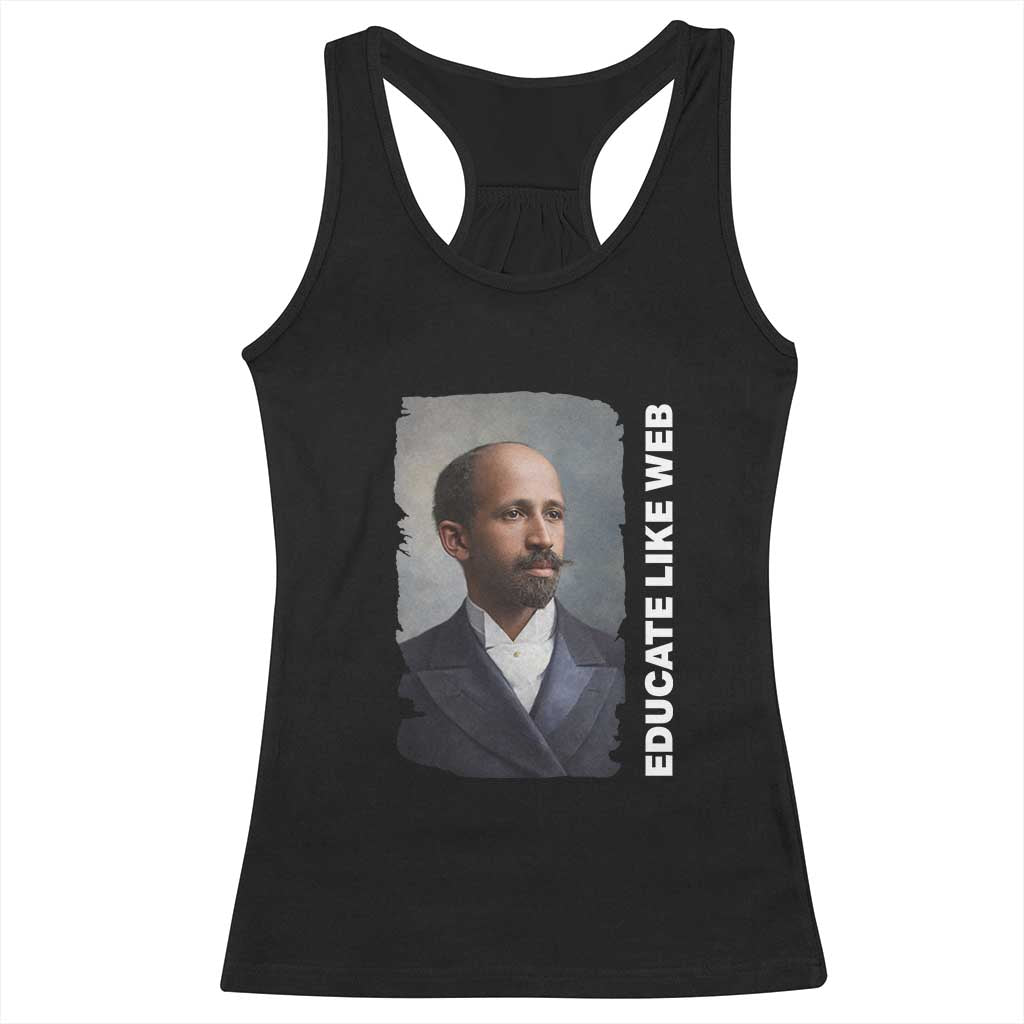 Educate Like W E B Racerback Tank Top African American Heritage TS12 Black Print Your Wear
