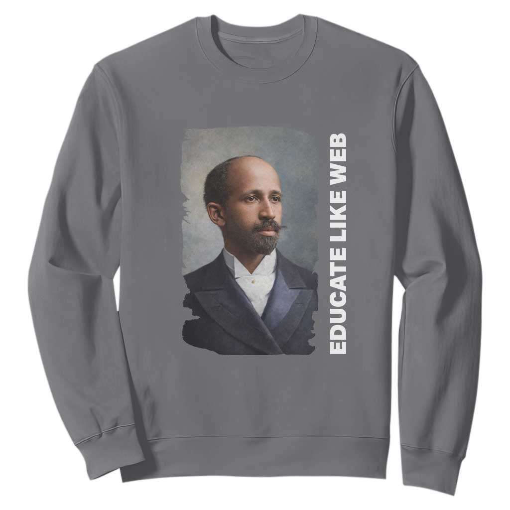 Educate Like W E B Sweatshirt African American Heritage TS12 Charcoal Print Your Wear