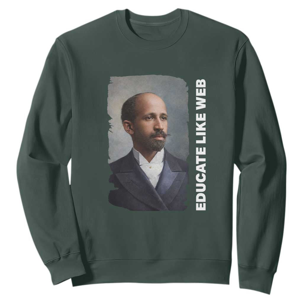 Educate Like W E B Sweatshirt African American Heritage TS12 Dark Forest Green Print Your Wear