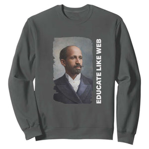 Educate Like W E B Sweatshirt African American Heritage TS12 Dark Heather Print Your Wear