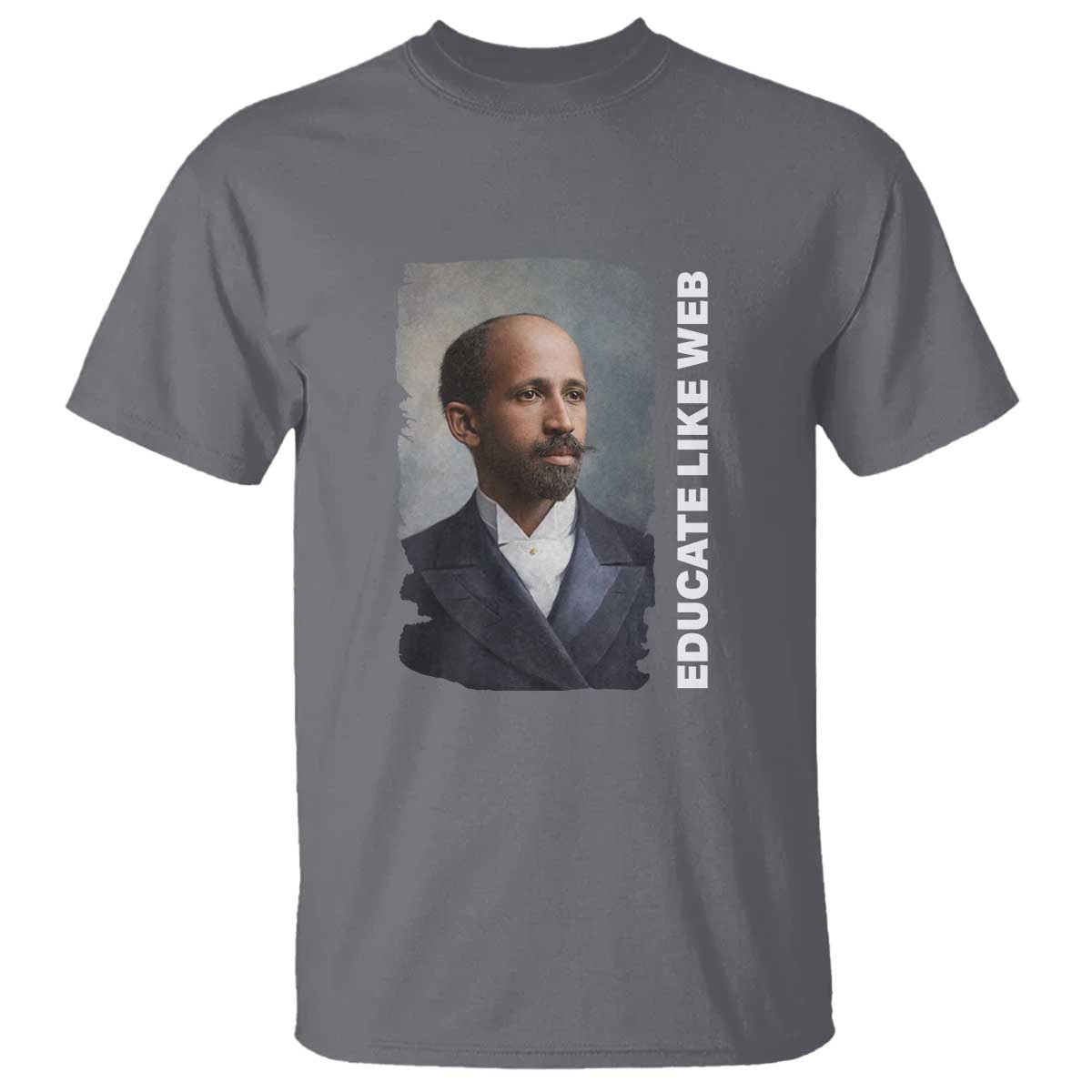 Educate Like W E B T Shirt African American Heritage TS12 Charcoal Print Your Wear