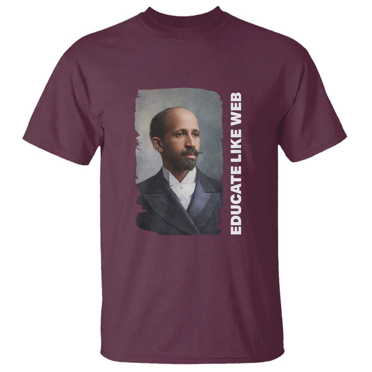 Educate Like W E B T Shirt African American Heritage TS12 Maroon Print Your Wear