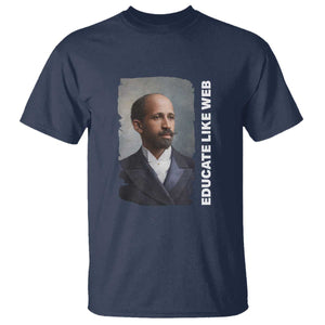 Educate Like W E B T Shirt African American Heritage TS12 Navy Print Your Wear