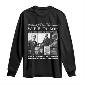 W E B Du Bois Long Sleeve Shirt Education Must Teach Life Quote TS12 Black Print Your Wear