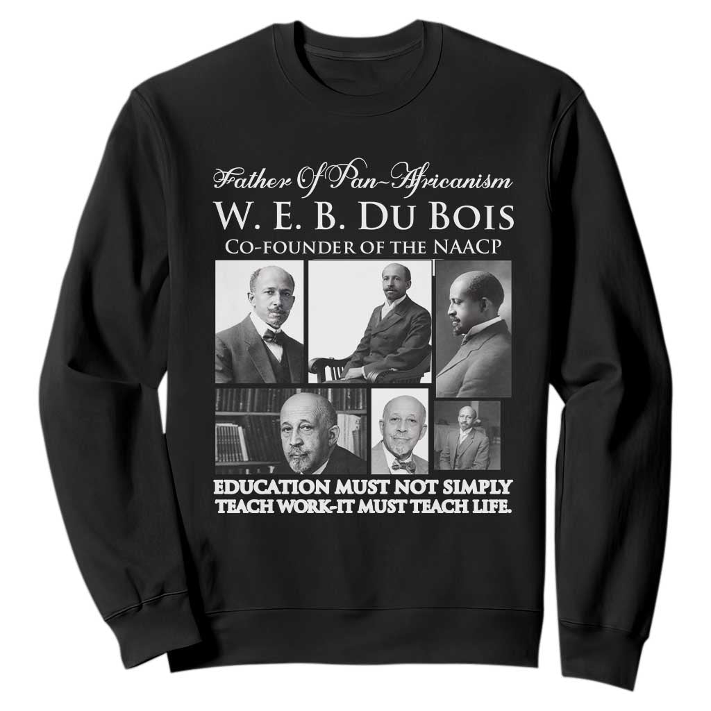 W E B Du Bois Sweatshirt Education Must Teach Life Quote TS12 Black Print Your Wear