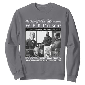 W E B Du Bois Sweatshirt Education Must Teach Life Quote TS12 Charcoal Print Your Wear