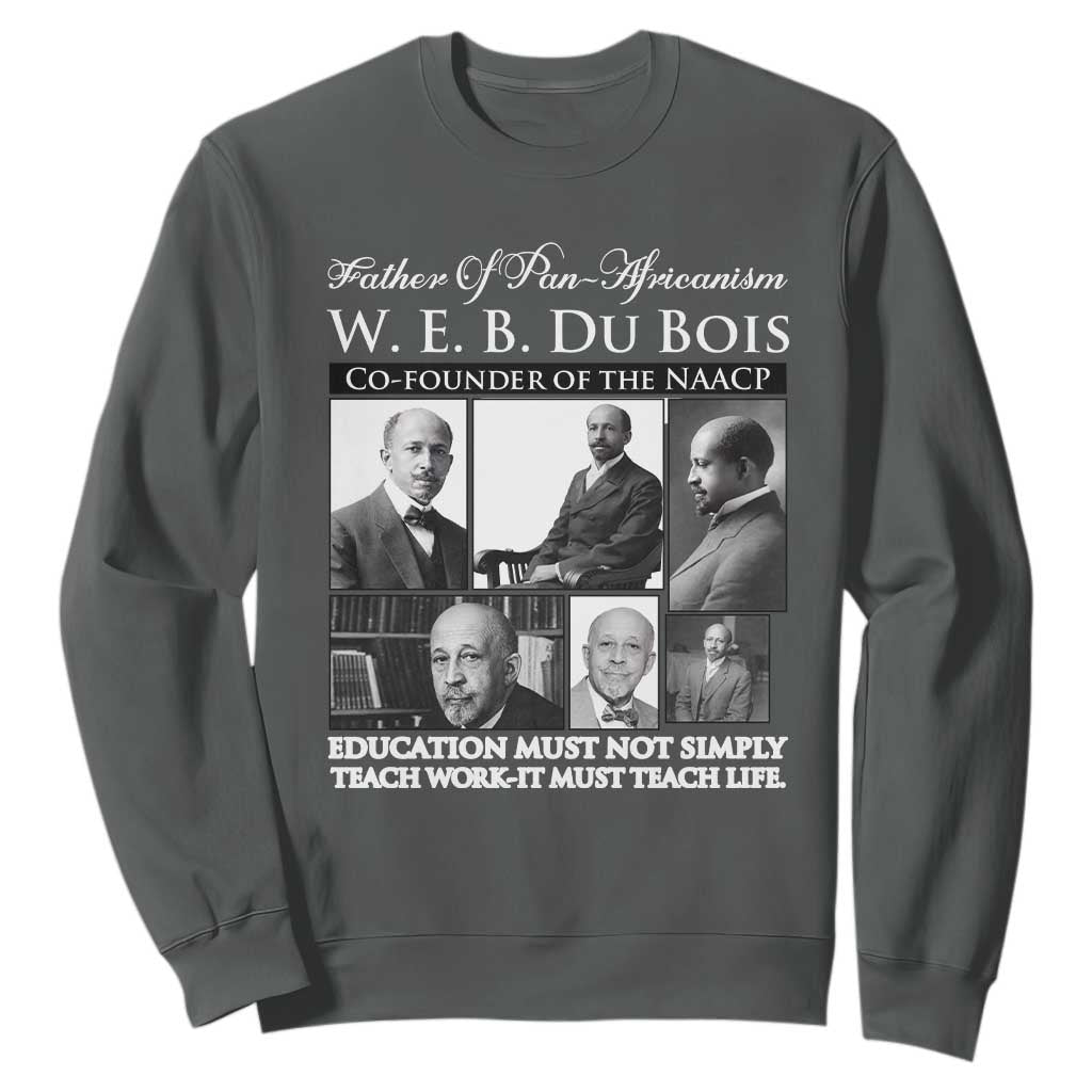 W E B Du Bois Sweatshirt Education Must Teach Life Quote TS12 Dark Heather Print Your Wear
