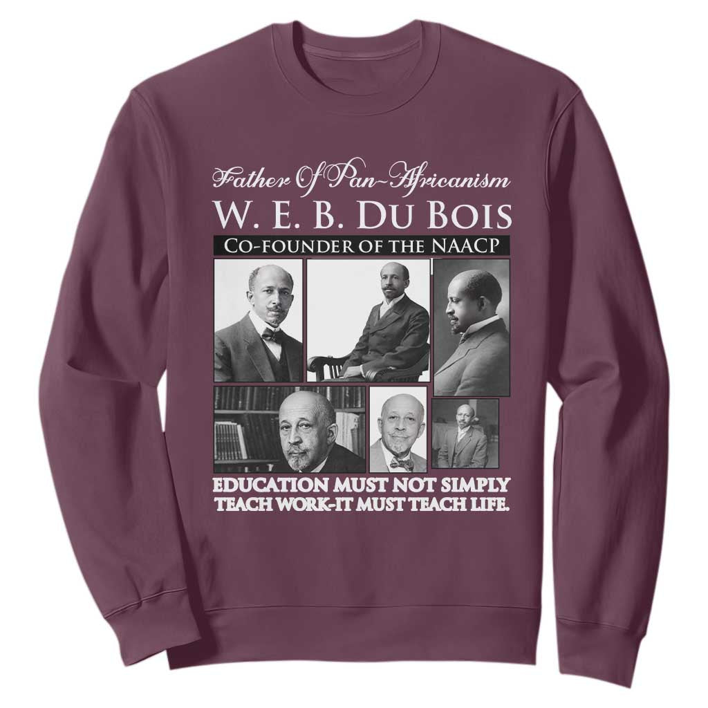 W E B Du Bois Sweatshirt Education Must Teach Life Quote TS12 Maroon Print Your Wear