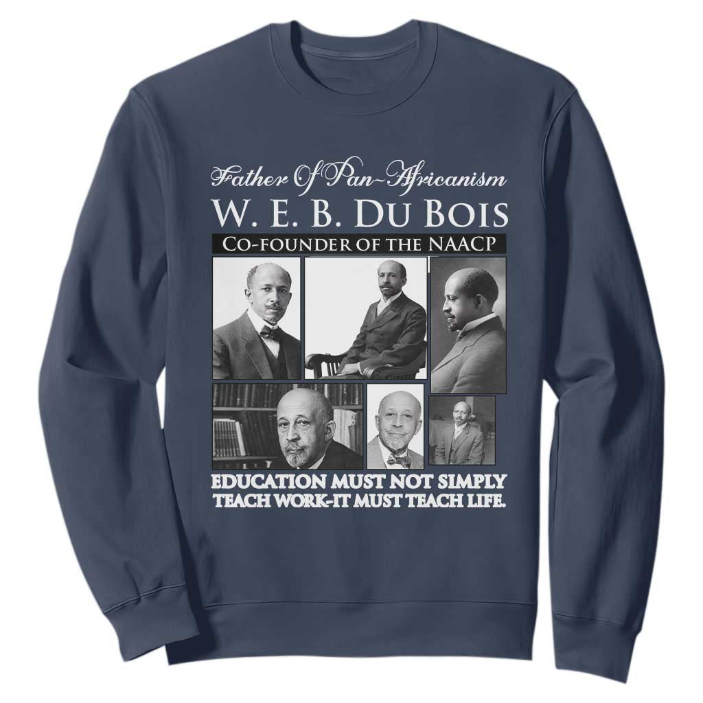 W E B Du Bois Sweatshirt Education Must Teach Life Quote TS12 Navy Print Your Wear