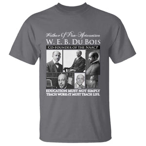 W E B Du Bois T Shirt Education Must Teach Life Quote TS12 Charcoal Print Your Wear