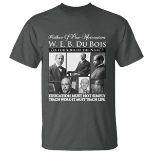 W E B Du Bois T Shirt Education Must Teach Life Quote TS12 Dark Heather Print Your Wear