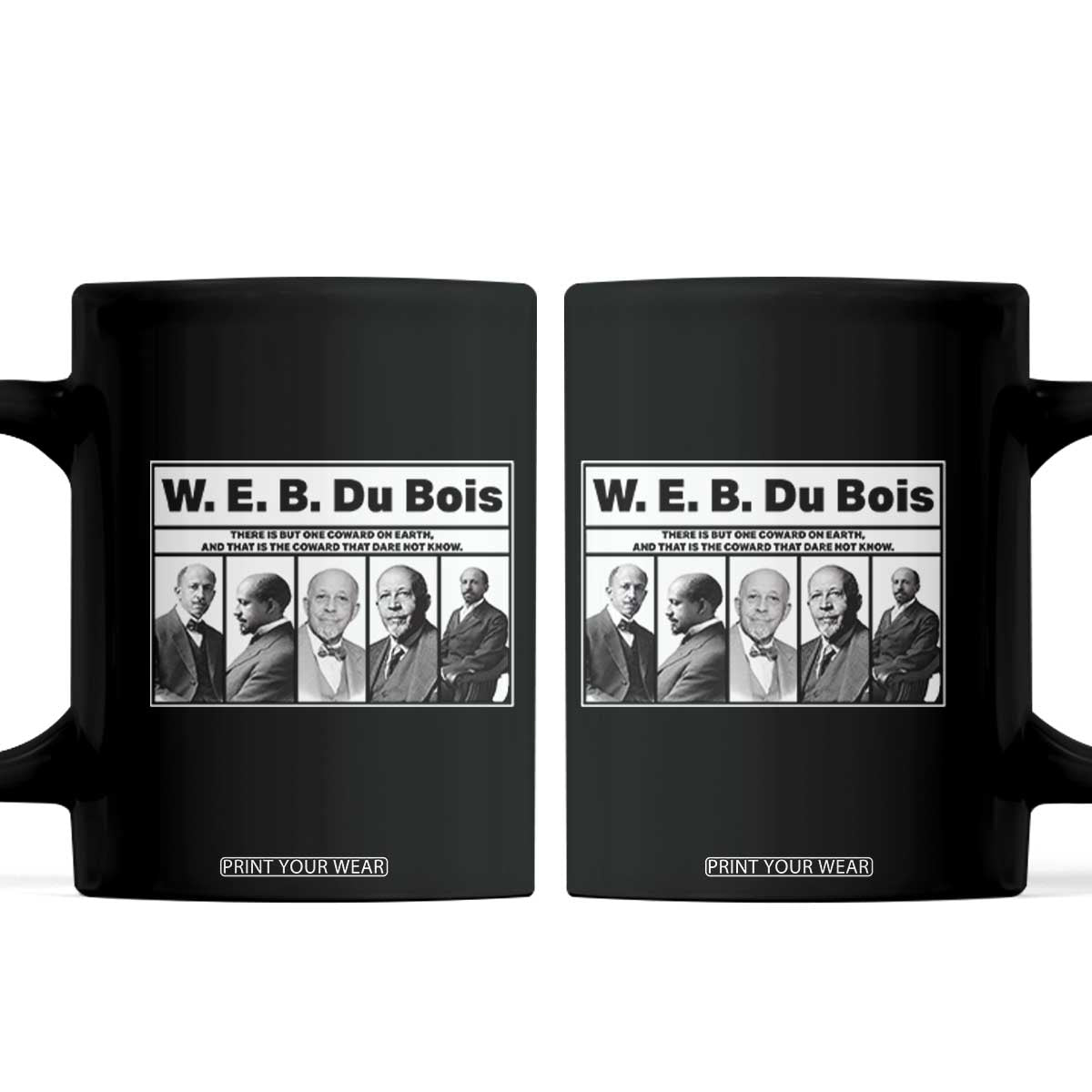 W E B Du Bois Quote Coffee Mug There Is But One Coward On Earth TS12 Black Print Your Wear