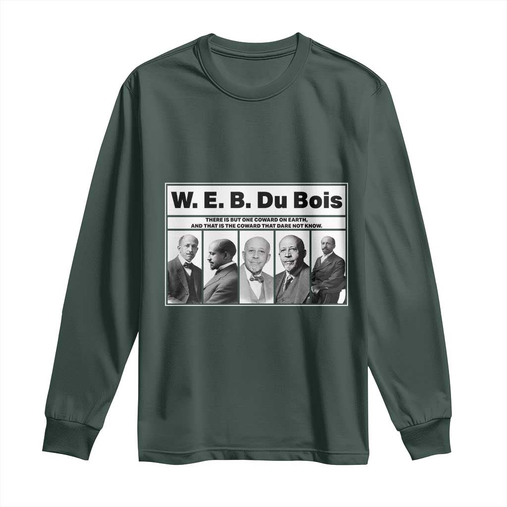 W E B Du Bois Quote Long Sleeve Shirt There Is But One Coward On Earth TS12 Dark Forest Green Print Your Wear