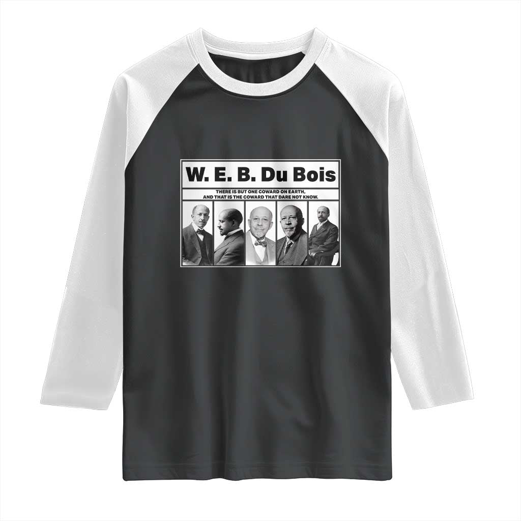 W E B Du Bois Quote Raglan Shirt There Is But One Coward On Earth TS12 Black White Print Your Wear