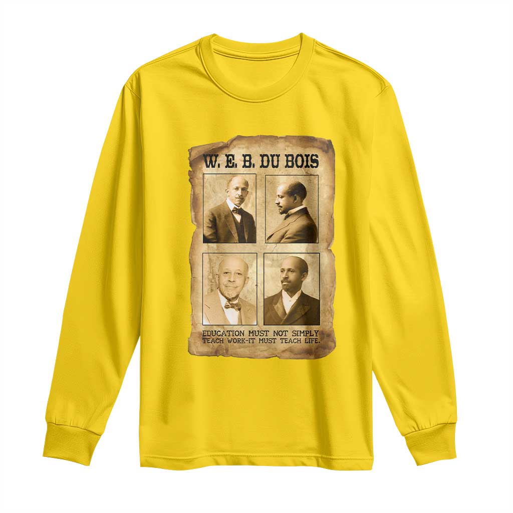 Education Must Teach Life W E B Du Bois Quote Long Sleeve Shirt TS12 Daisy Print Your Wear
