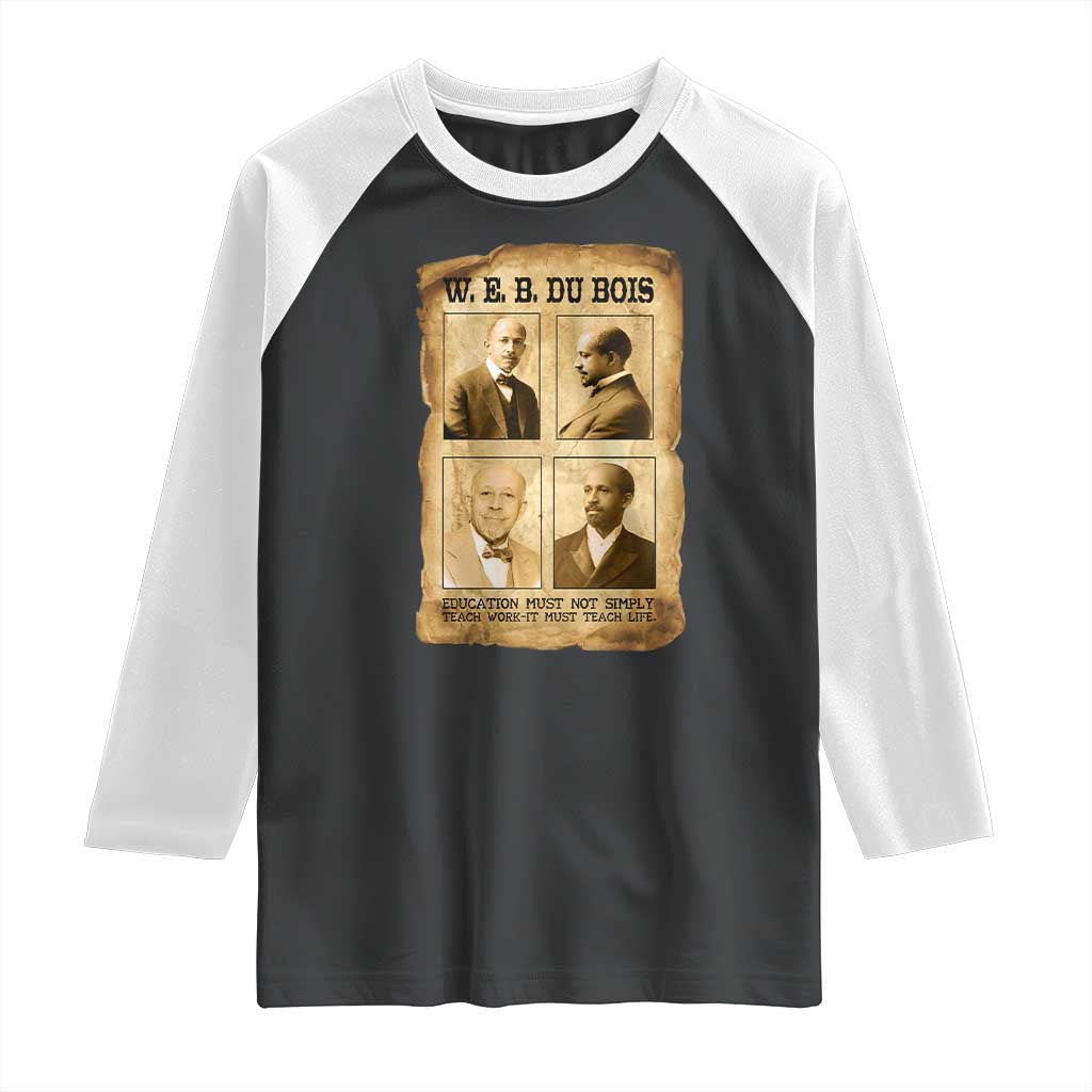 Education Must Teach Life W E B Du Bois Quote Raglan Shirt TS12 Black White Print Your Wear
