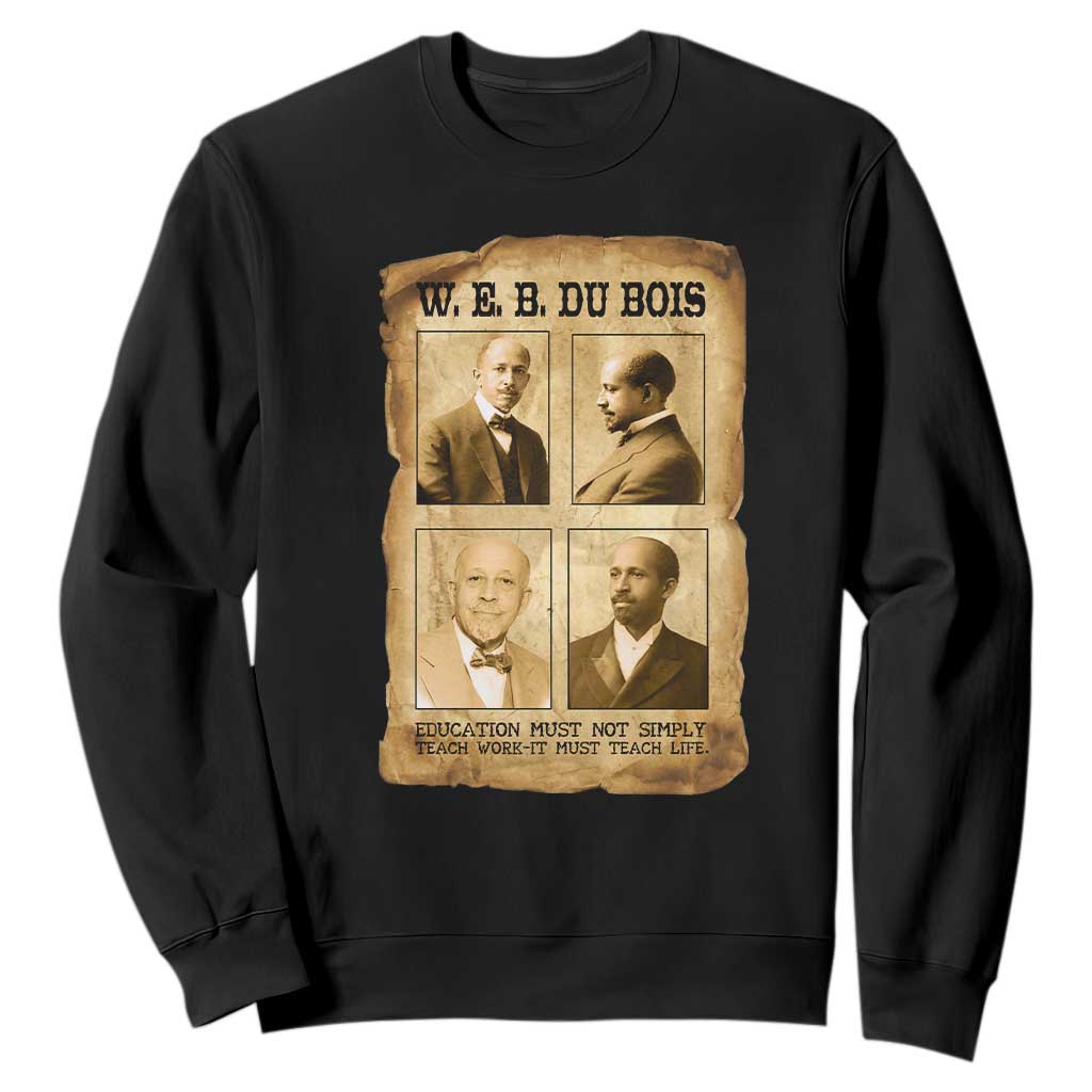 Education Must Teach Life W E B Du Bois Quote Sweatshirt TS12 Black Print Your Wear
