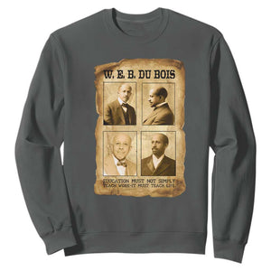 Education Must Teach Life W E B Du Bois Quote Sweatshirt TS12 Dark Heather Print Your Wear