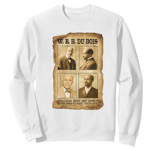Education Must Teach Life W E B Du Bois Quote Sweatshirt TS12 White Print Your Wear