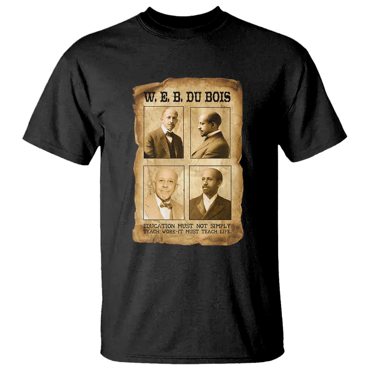 Education Must Teach Life W E B Du Bois Quote T Shirt TS12 Black Print Your Wear