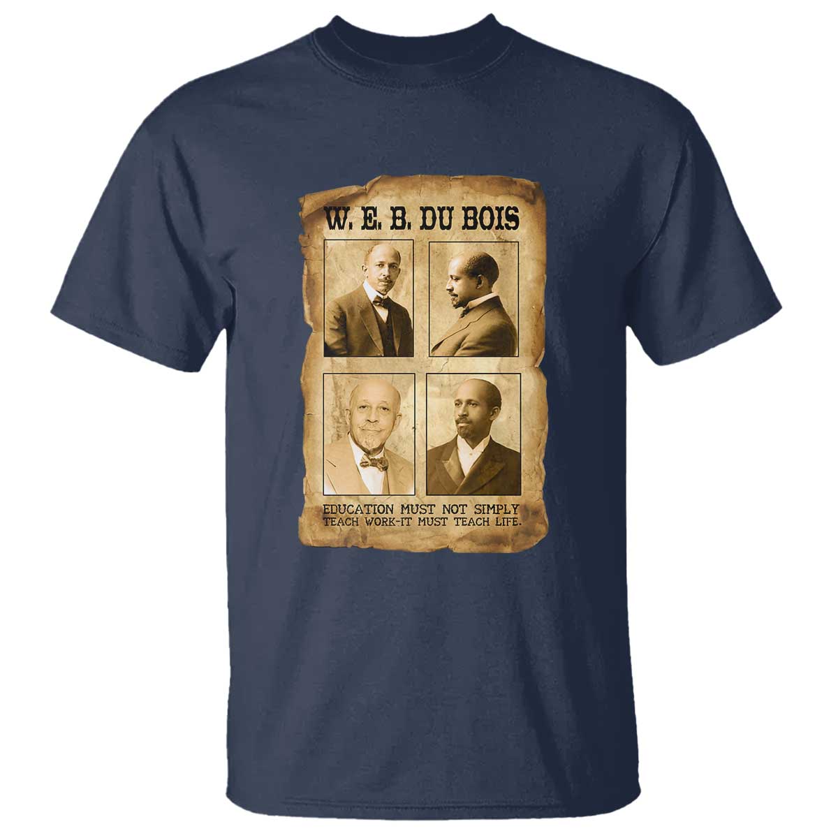 Education Must Teach Life W E B Du Bois Quote T Shirt TS12 Navy Print Your Wear