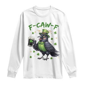F Caw F Raven Lover Long Sleeve Shirt Funny St Patricks Day Gift TS12 White Print Your Wear