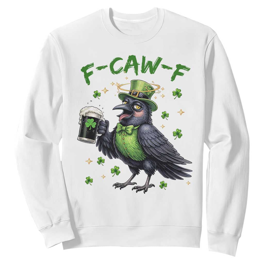 F Caw F Raven Lover Sweatshirt Funny St Patricks Day Gift TS12 White Print Your Wear