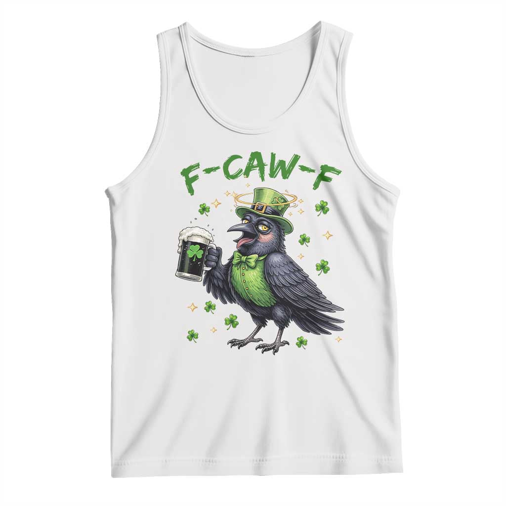 F Caw F Raven Lover Tank Top Funny St Patricks Day Gift TS12 White Print Your Wear