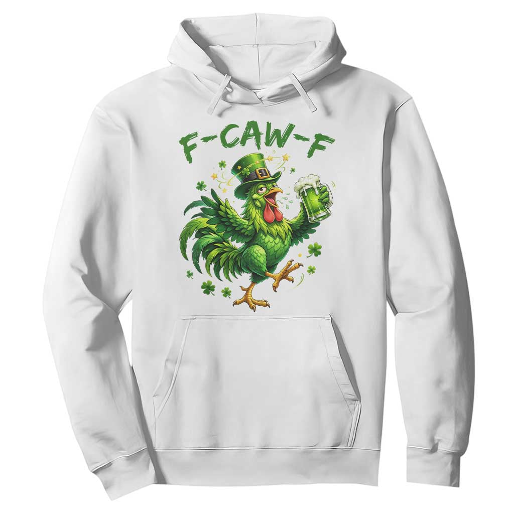 F Caw F Drunk Irish Chicken Hoodie Funny St Patricks Day Gift TS12 White Print Your Wear