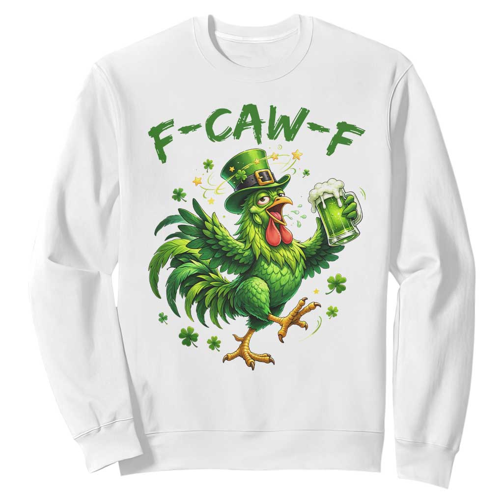 F Caw F Drunk Irish Chicken Sweatshirt Funny St Patricks Day Gift TS12 White Print Your Wear