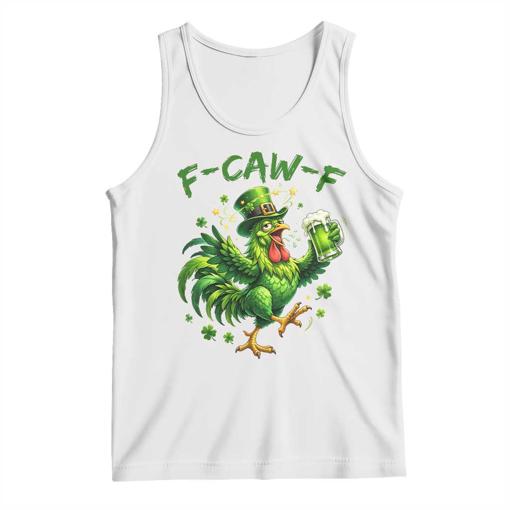 F Caw F Drunk Irish Chicken Tank Top Funny St Patricks Day Gift TS12 White Print Your Wear