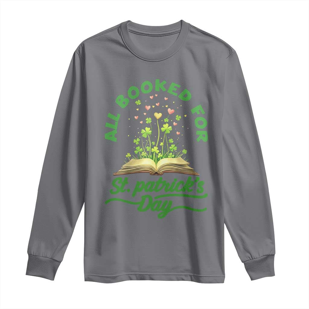All Booked For St Patricks Day Long Sleeve Shirt Irish Reader Gift TS12 Charcoal Print Your Wear